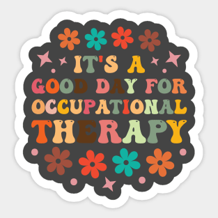 It's a Good Day For Occupational Therapy Sticker